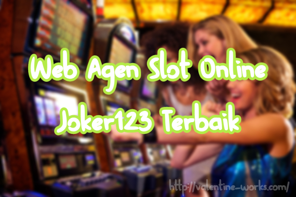 Web Agen Slot Online Joker123 Terbaik