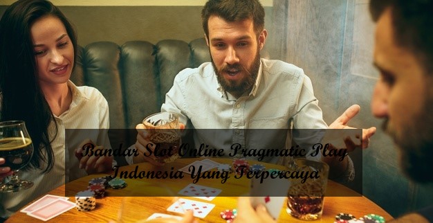 Bandar Slot Online Pragmatic Play Indonesia Yang Terpercaya